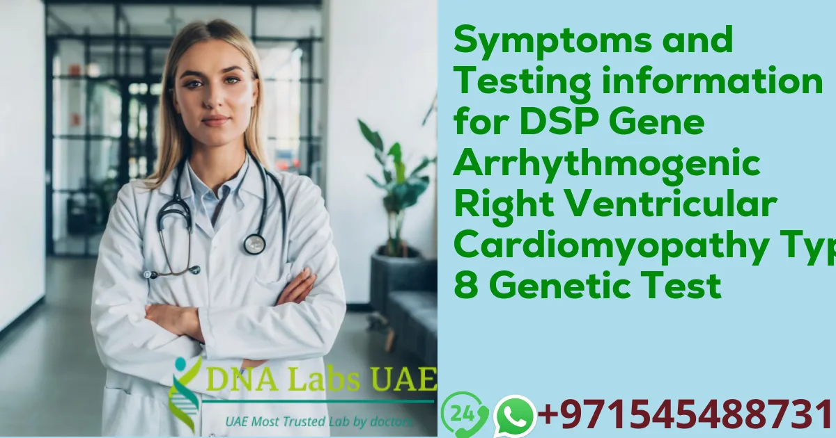 Symptoms and Testing information for DSP Gene Arrhythmogenic Right Ventricular Cardiomyopathy Type 8 Genetic Test