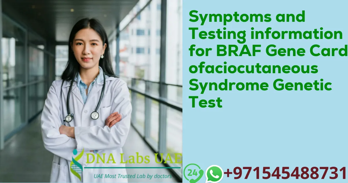 Symptoms and Testing information for BRAF Gene Cardiofaciocutaneous Syndrome Genetic Test