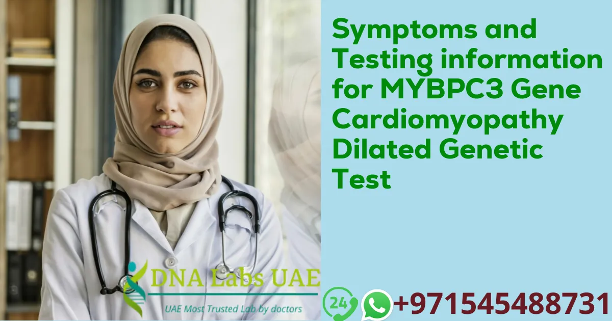 Symptoms and Testing information for MYBPC3 Gene Cardiomyopathy Dilated Genetic Test