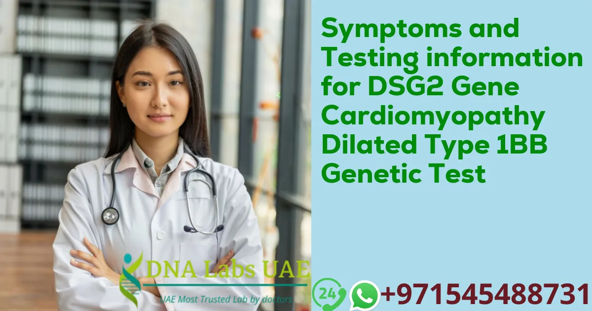 Symptoms and Testing information for DSG2 Gene Cardiomyopathy Dilated Type 1BB Genetic Test