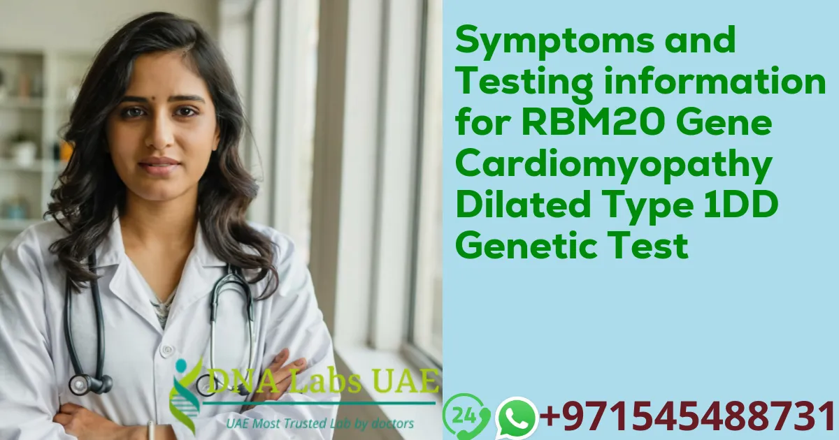 Symptoms and Testing information for RBM20 Gene Cardiomyopathy Dilated Type 1DD Genetic Test