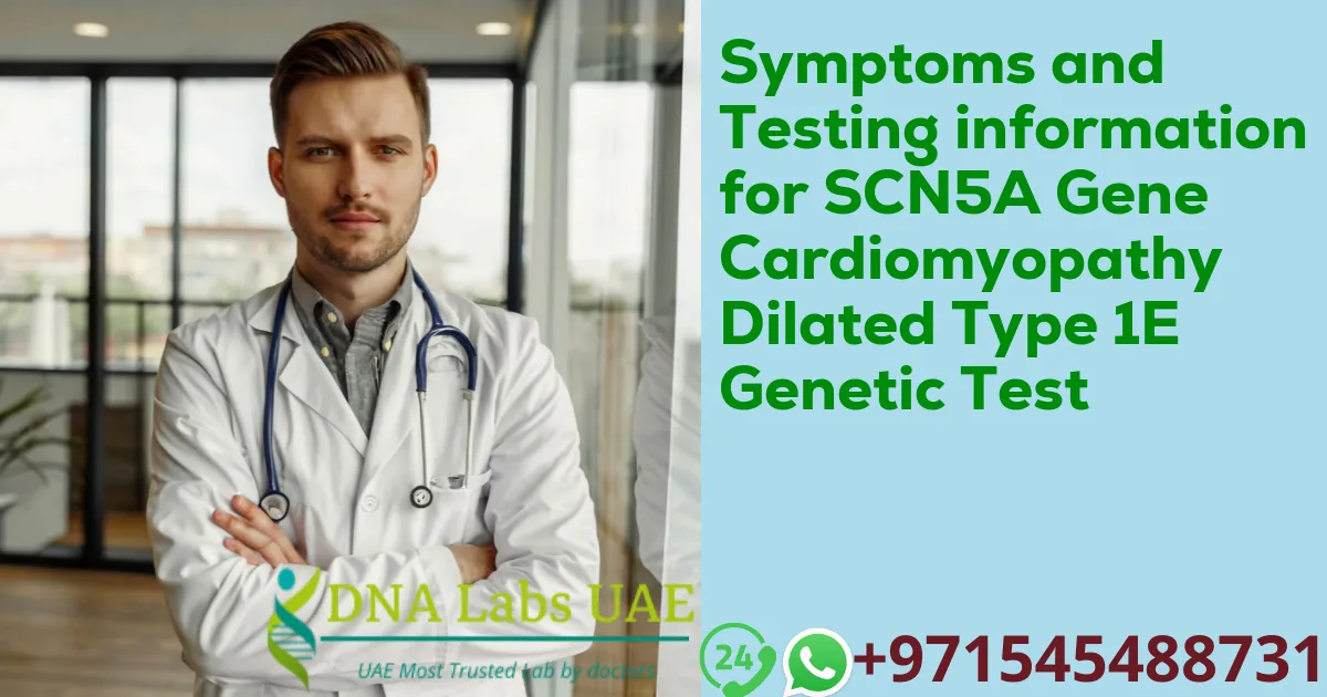 Symptoms and Testing information for SCN5A Gene Cardiomyopathy Dilated Type 1E Genetic Test