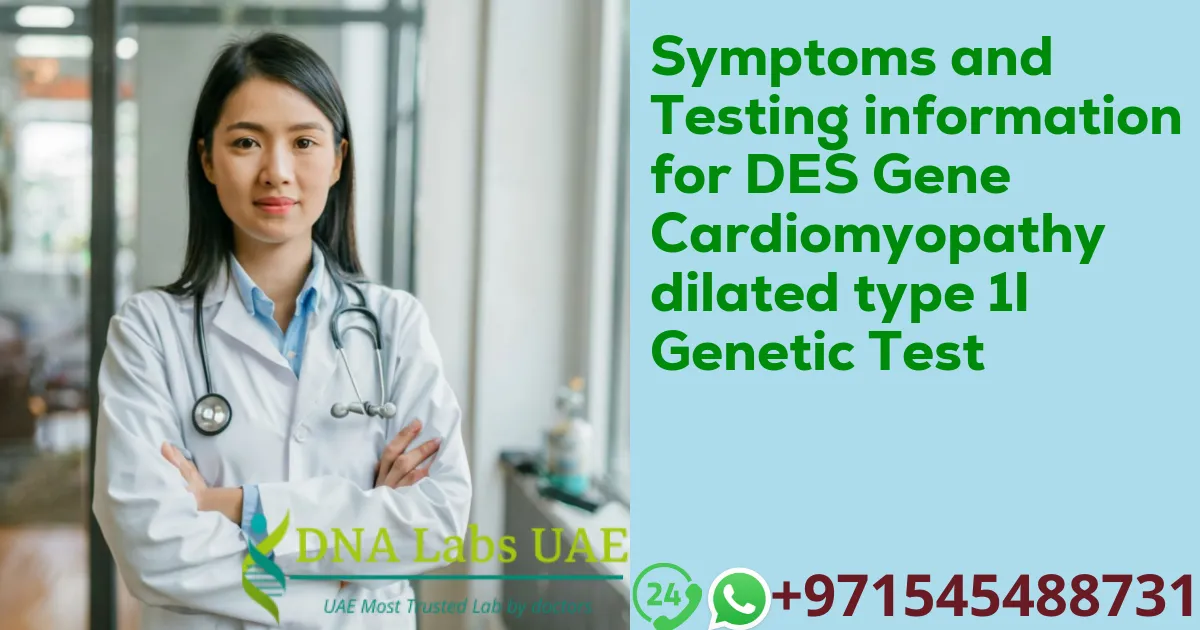 Symptoms and Testing information for DES Gene Cardiomyopathy dilated type 1I Genetic Test