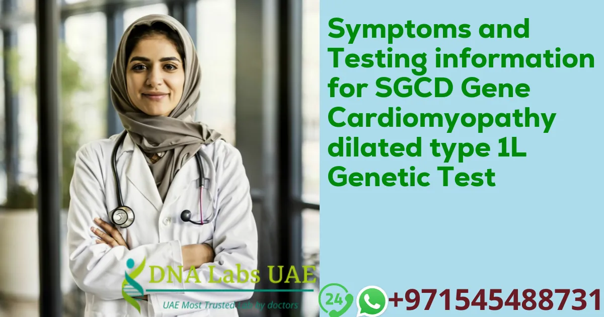 Symptoms and Testing information for SGCD Gene Cardiomyopathy dilated type 1L Genetic Test