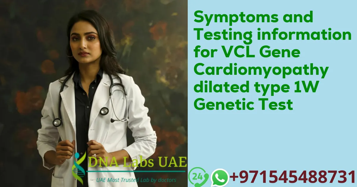 Symptoms and Testing information for VCL Gene Cardiomyopathy dilated type 1W Genetic Test