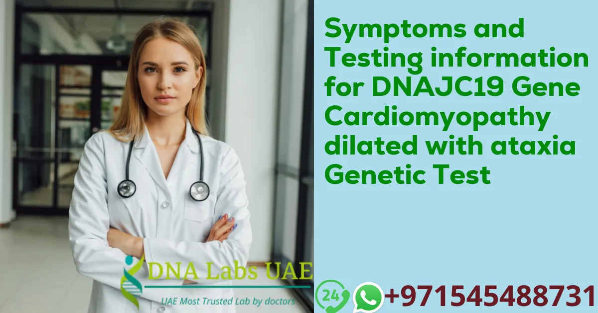 Symptoms and Testing information for DNAJC19 Gene Cardiomyopathy dilated with ataxia Genetic Test