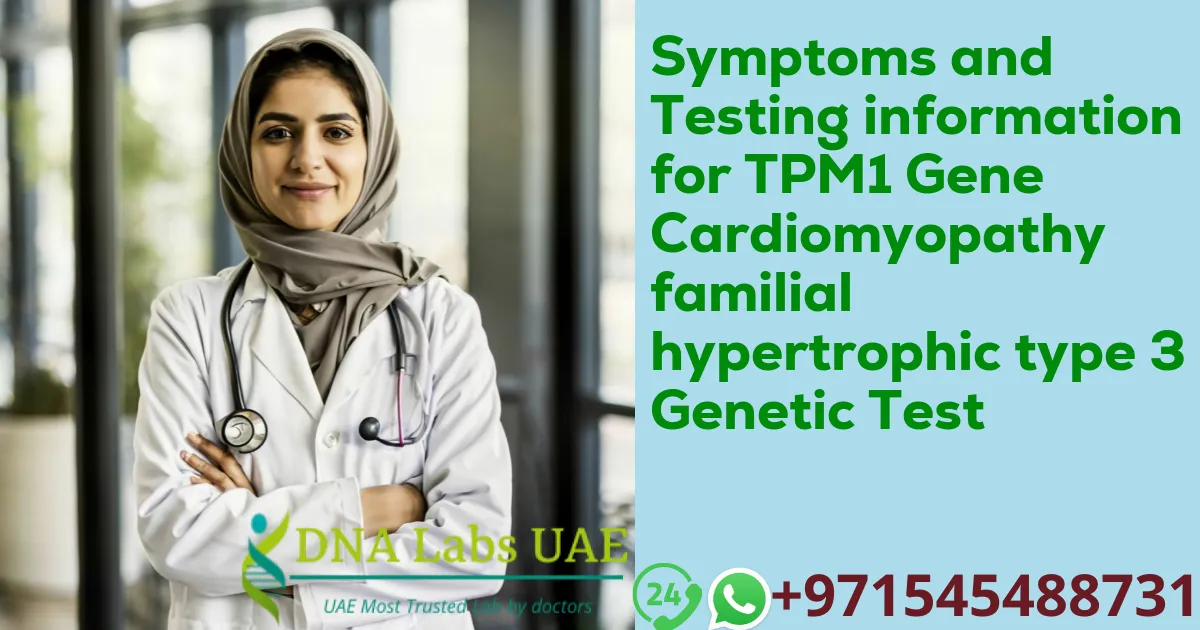 Symptoms and Testing information for TPM1 Gene Cardiomyopathy familial hypertrophic type 3 Genetic Test