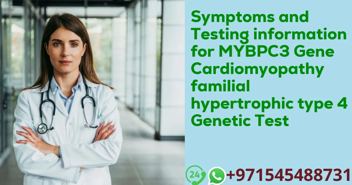 Symptoms and Testing information for MYBPC3 Gene Cardiomyopathy familial hypertrophic type 4 Genetic Test