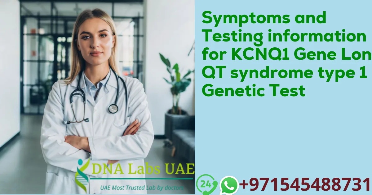 Symptoms and Testing information for KCNQ1 Gene Long QT syndrome type 1 Genetic Test