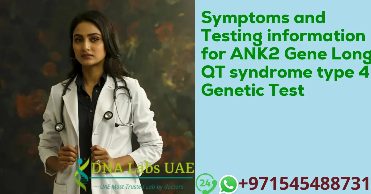 Symptoms and Testing information for ANK2 Gene Long QT syndrome type 4 Genetic Test