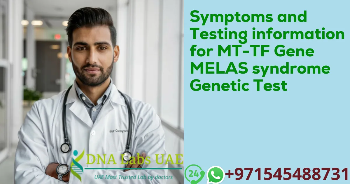 Symptoms and Testing information for MT-TF Gene MELAS syndrome Genetic Test