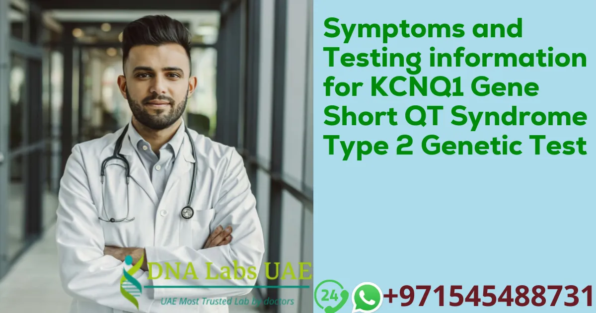 Symptoms and Testing information for KCNQ1 Gene Short QT Syndrome Type 2 Genetic Test