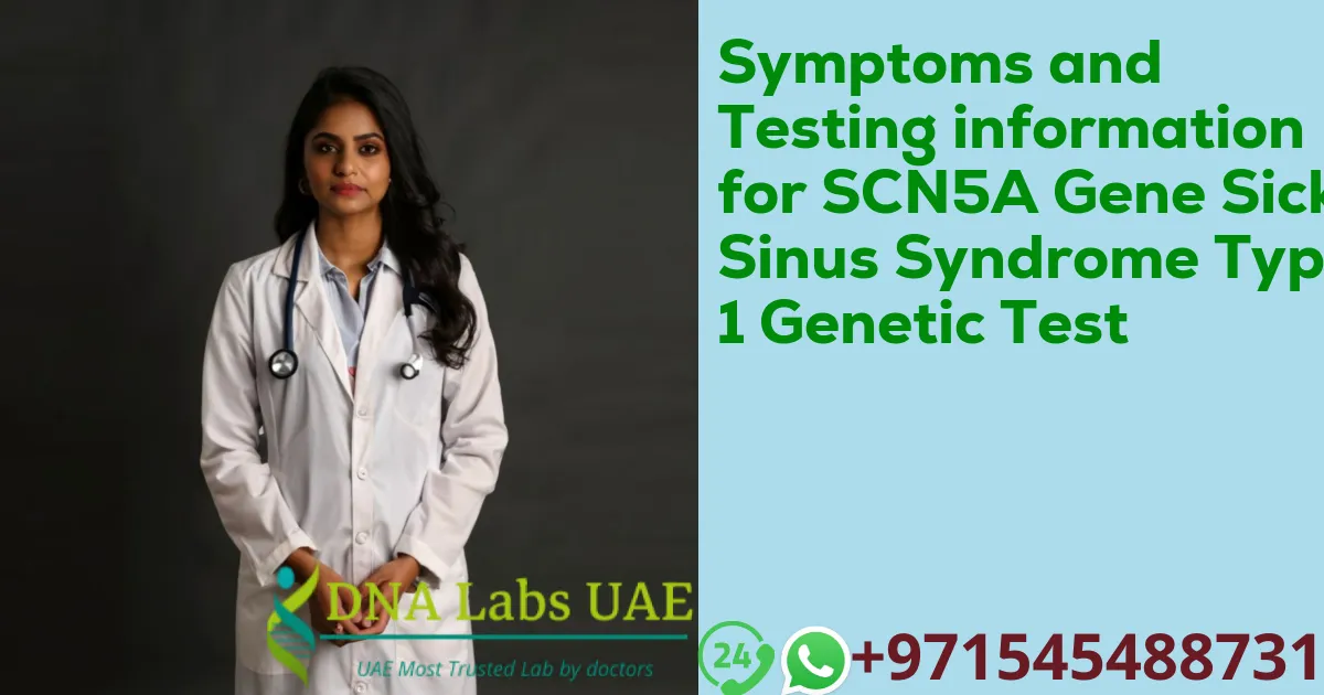 Symptoms and Testing information for SCN5A Gene Sick Sinus Syndrome Type 1 Genetic Test