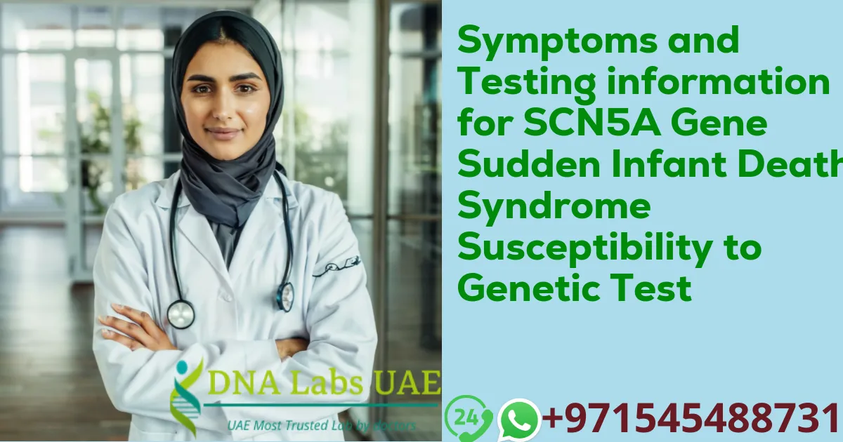 Symptoms and Testing information for SCN5A Gene Sudden Infant Death Syndrome Susceptibility to Genetic Test