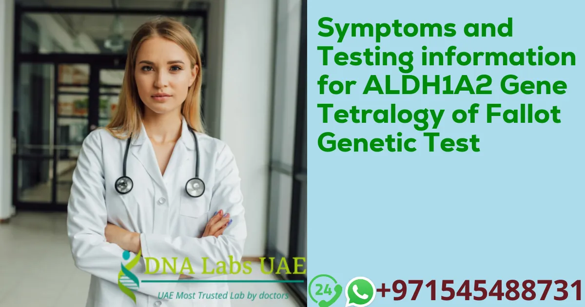 Symptoms and Testing information for ALDH1A2 Gene Tetralogy of Fallot Genetic Test