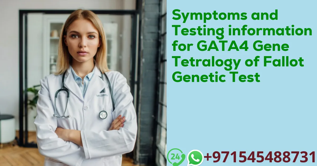 Symptoms and Testing information for GATA4 Gene Tetralogy of Fallot Genetic Test