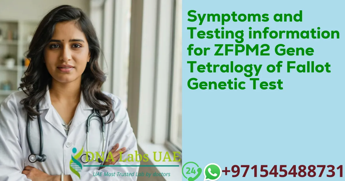 Symptoms and Testing information for ZFPM2 Gene Tetralogy of Fallot Genetic Test