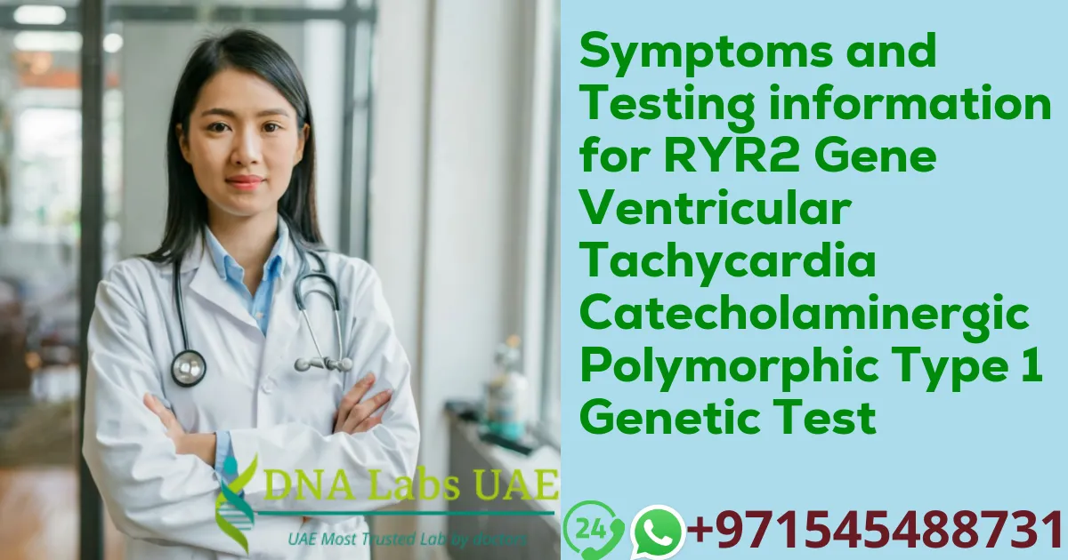 Symptoms and Testing information for RYR2 Gene Ventricular Tachycardia Catecholaminergic Polymorphic Type 1 Genetic Test