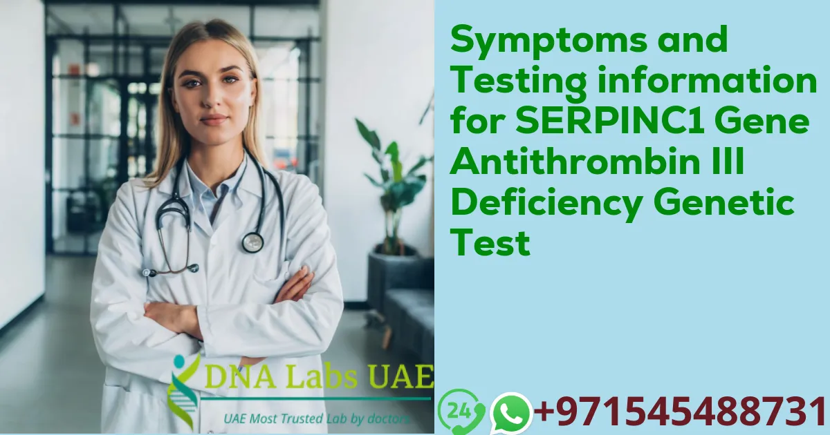 Symptoms and Testing information for SERPINC1 Gene Antithrombin III Deficiency Genetic Test