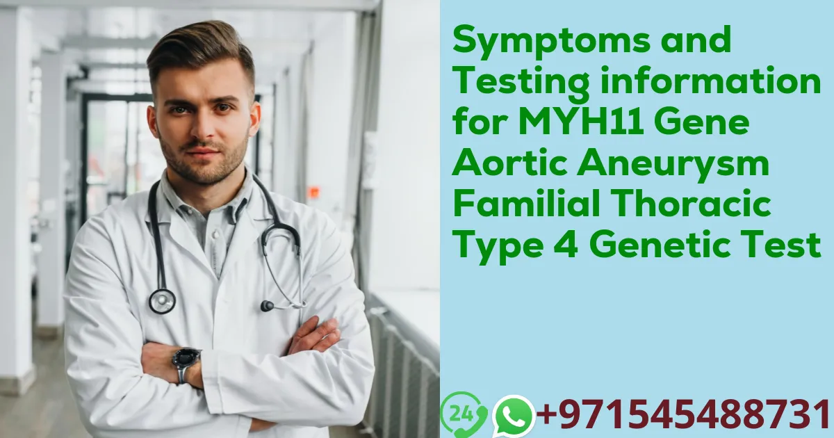 Symptoms and Testing information for MYH11 Gene Aortic Aneurysm Familial Thoracic Type 4 Genetic Test