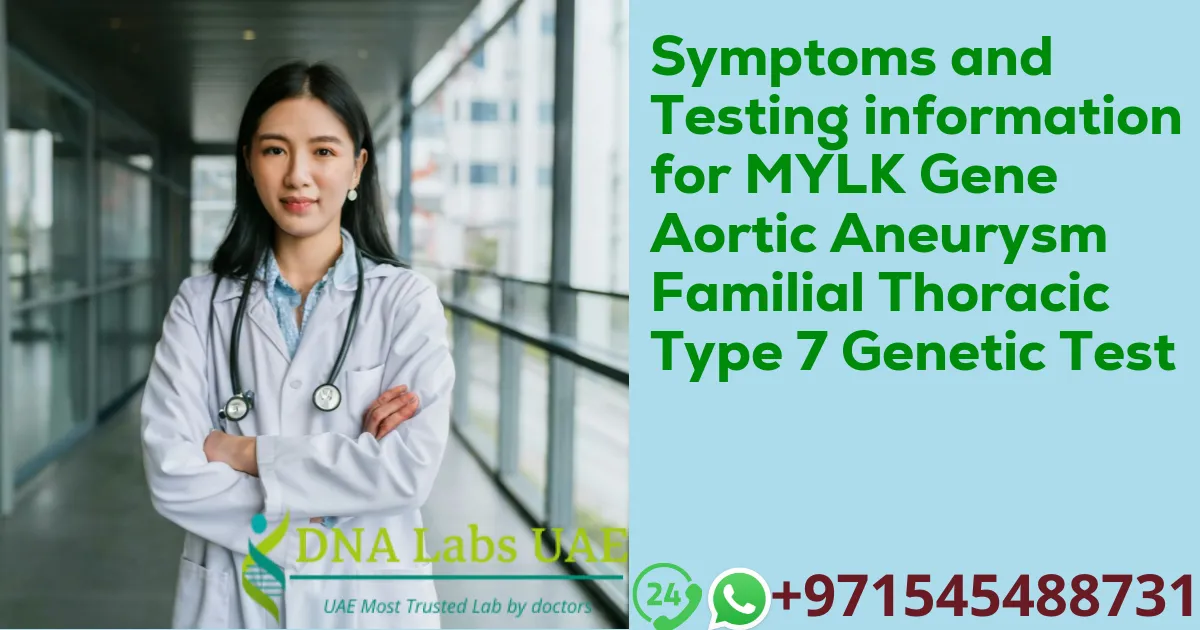 Symptoms and Testing information for MYLK Gene Aortic Aneurysm Familial Thoracic Type 7 Genetic Test