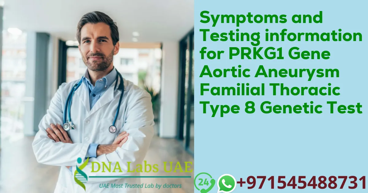 Symptoms and Testing information for PRKG1 Gene Aortic Aneurysm Familial Thoracic Type 8 Genetic Test