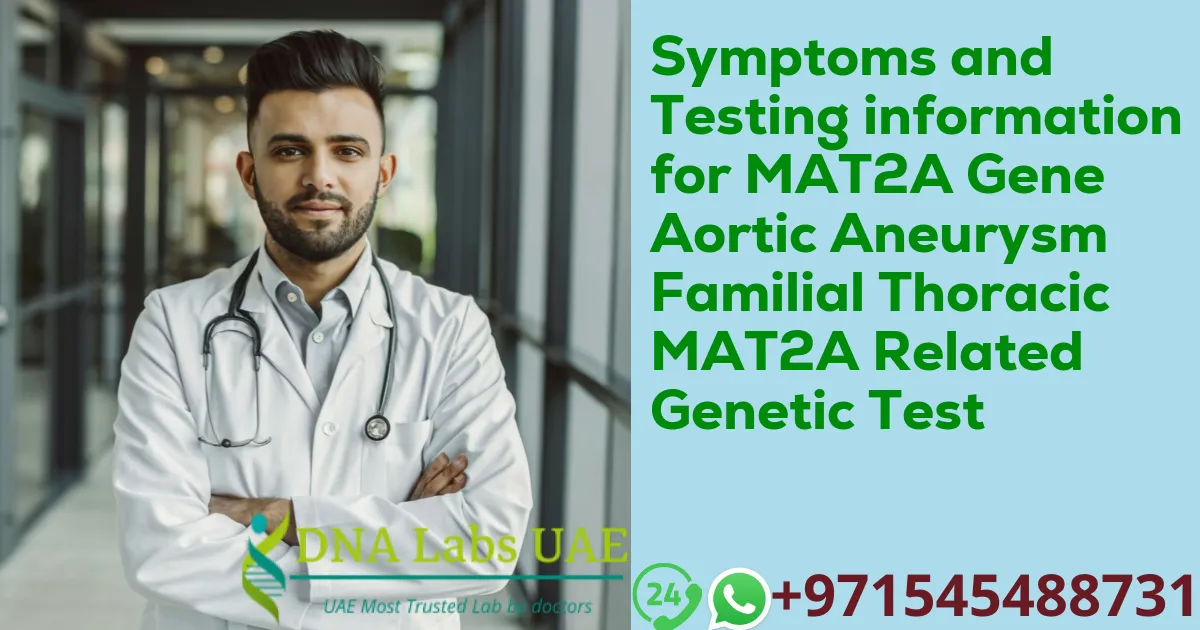 Symptoms and Testing information for MAT2A Gene Aortic Aneurysm Familial Thoracic MAT2A Related Genetic Test