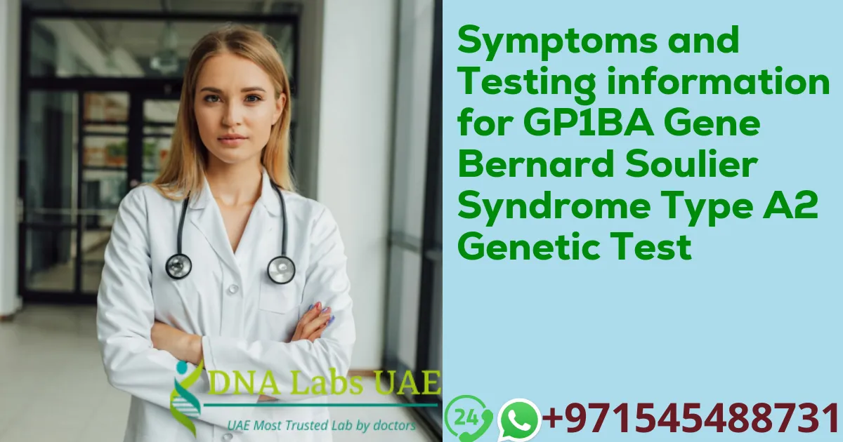 Symptoms and Testing information for GP1BA Gene Bernard Soulier Syndrome Type A2 Genetic Test