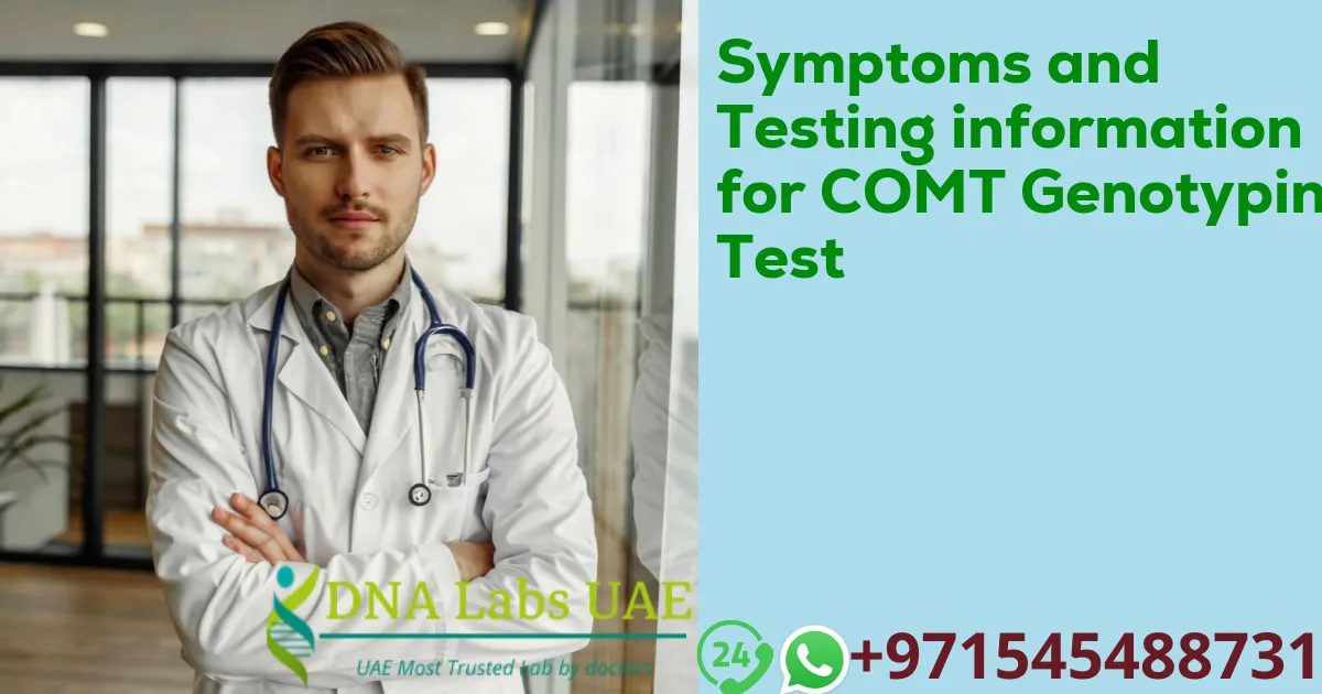 Symptoms and Testing information for COMT Genotyping Test