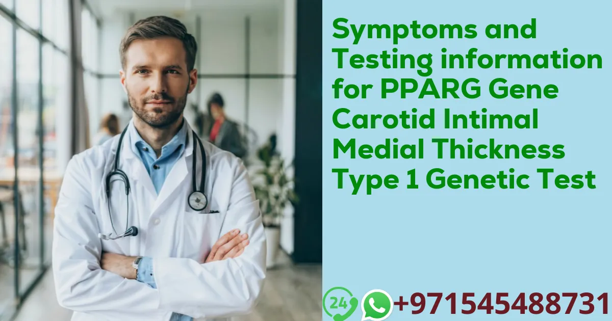 Symptoms and Testing information for PPARG Gene Carotid Intimal Medial Thickness Type 1 Genetic Test