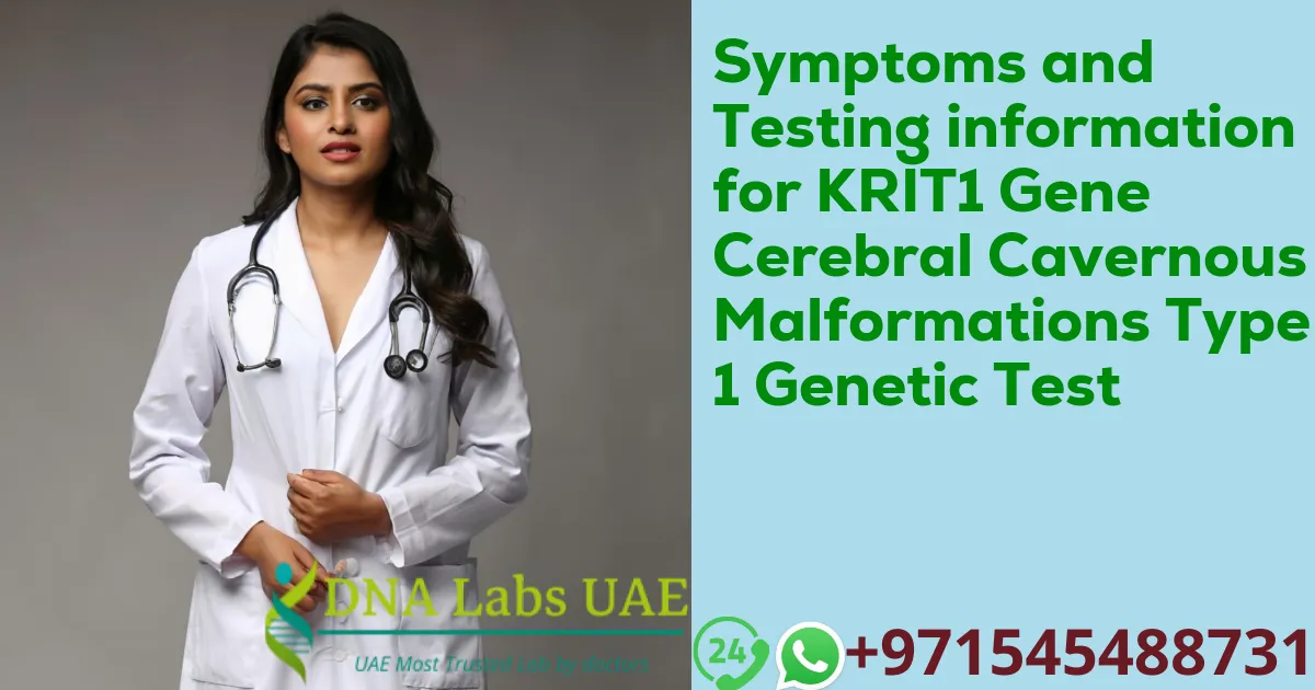 Symptoms and Testing information for KRIT1 Gene Cerebral Cavernous Malformations Type 1 Genetic Test