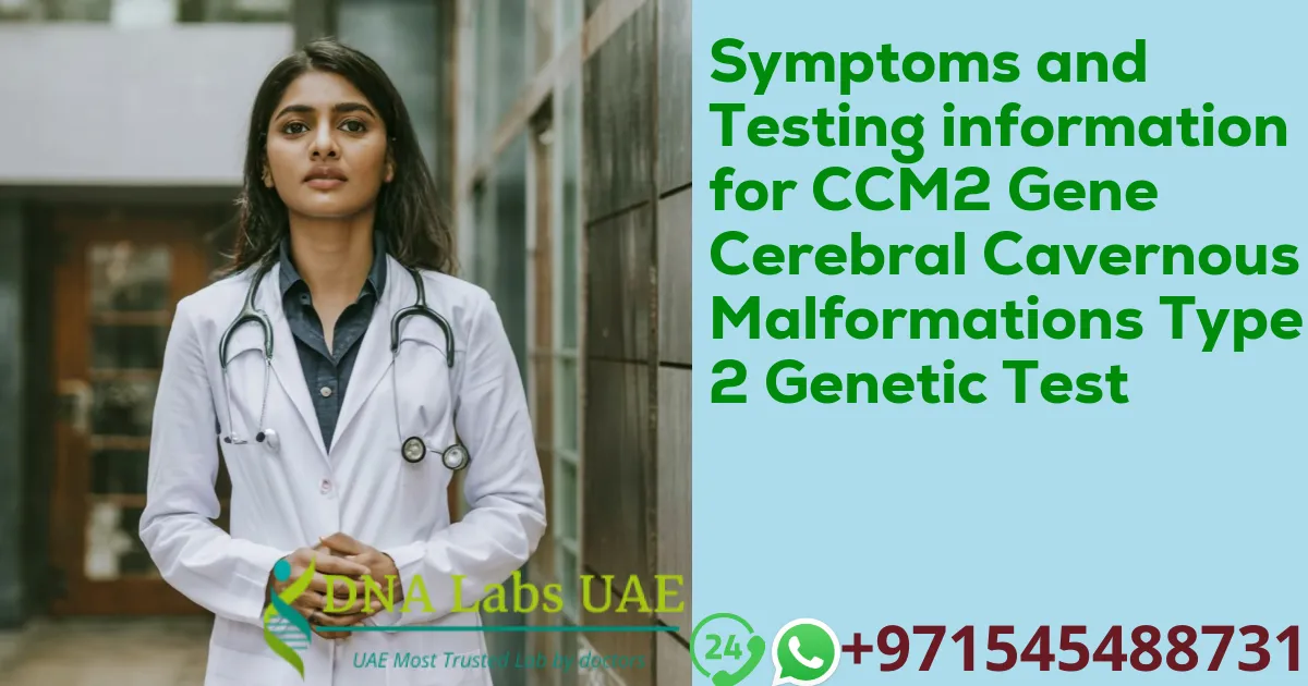 Symptoms and Testing information for CCM2 Gene Cerebral Cavernous Malformations Type 2 Genetic Test