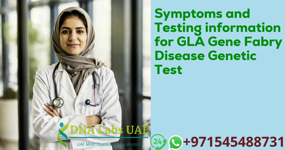 Symptoms and Testing information for GLA Gene Fabry Disease Genetic Test