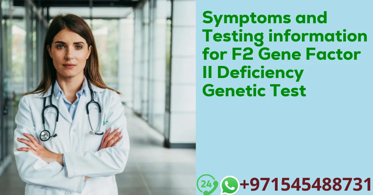 Symptoms and Testing information for F2 Gene Factor II Deficiency Genetic Test