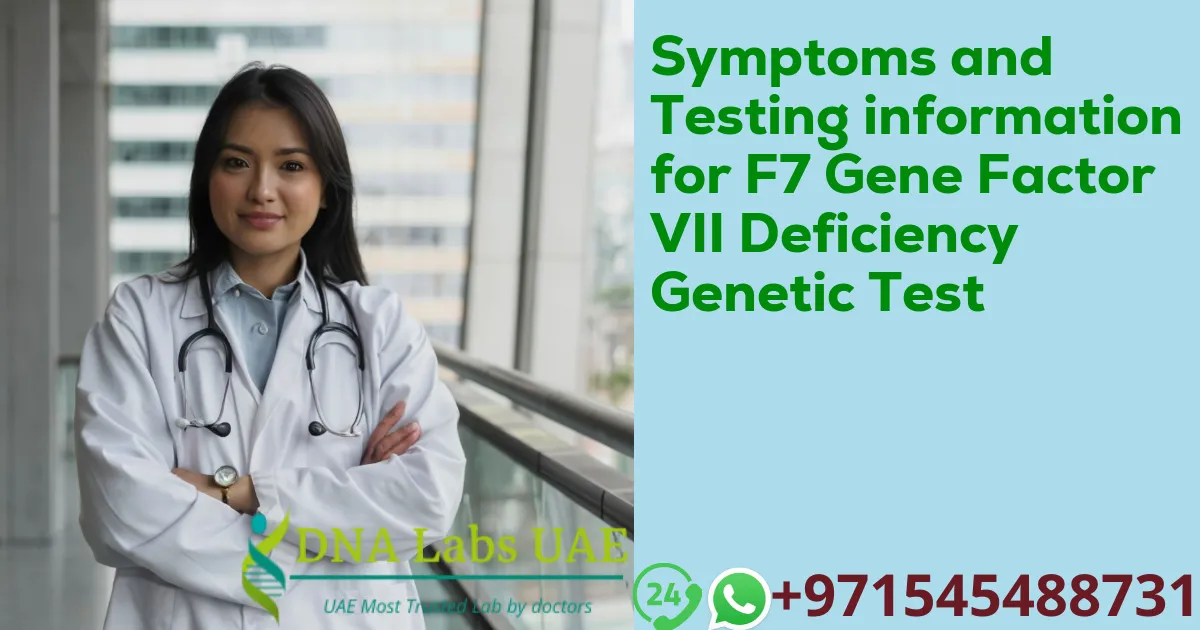 Symptoms and Testing information for F7 Gene Factor VII Deficiency Genetic Test