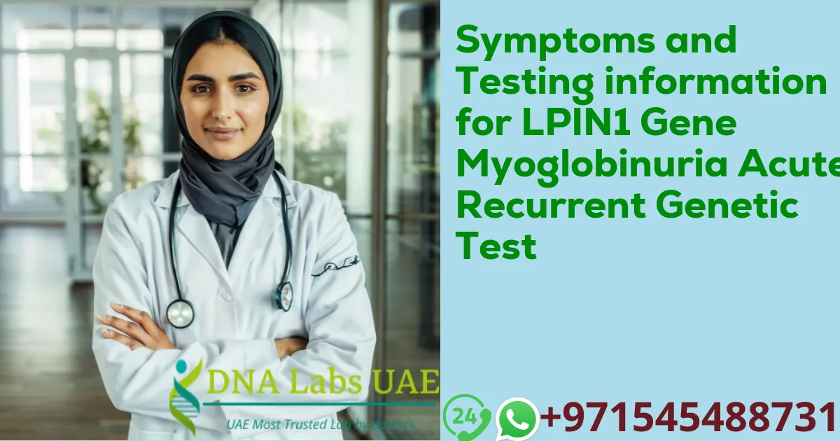 Symptoms and Testing information for LPIN1 Gene Myoglobinuria Acute Recurrent Genetic Test