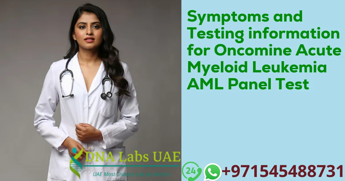 Symptoms and Testing information for Oncomine Acute Myeloid Leukemia AML Panel Test