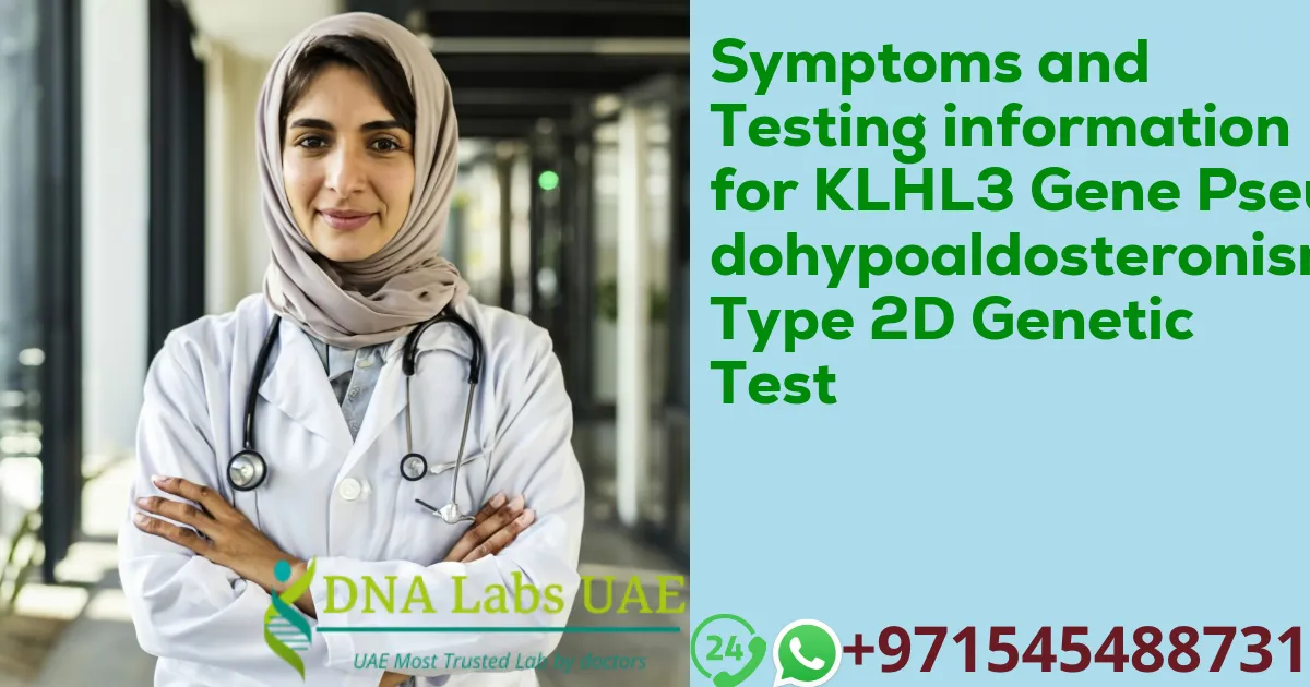 Symptoms and Testing information for KLHL3 Gene Pseudohypoaldosteronism Type 2D Genetic Test