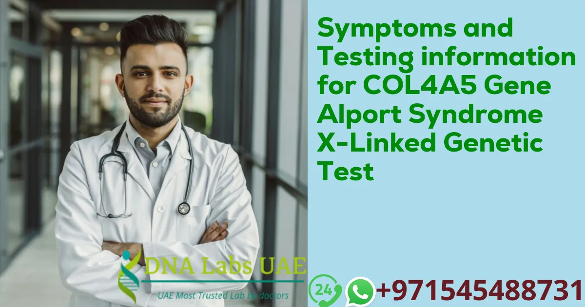 Symptoms and Testing information for COL4A5 Gene Alport Syndrome X-Linked Genetic Test