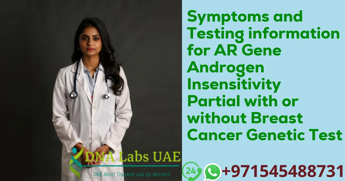 Symptoms and Testing information for AR Gene Androgen Insensitivity Partial with or without Breast Cancer Genetic Test