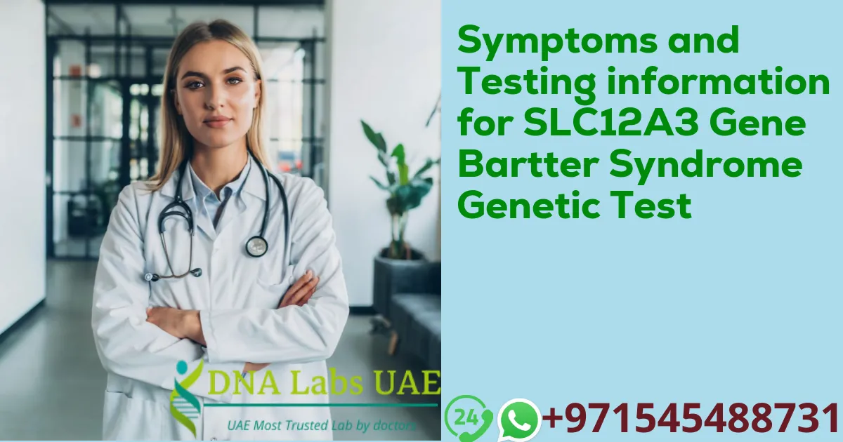 Symptoms and Testing information for SLC12A3 Gene Bartter Syndrome Genetic Test