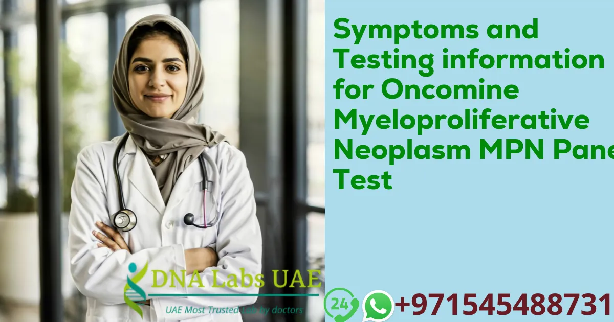 Symptoms and Testing information for Oncomine Myeloproliferative Neoplasm MPN Panel Test