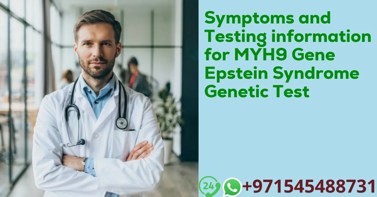 Symptoms and Testing information for MYH9 Gene Epstein Syndrome Genetic Test