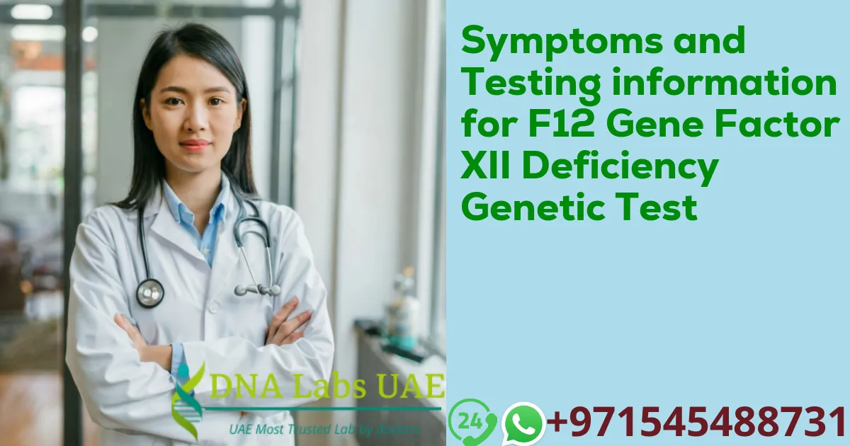 Symptoms and Testing information for F12 Gene Factor XII Deficiency Genetic Test