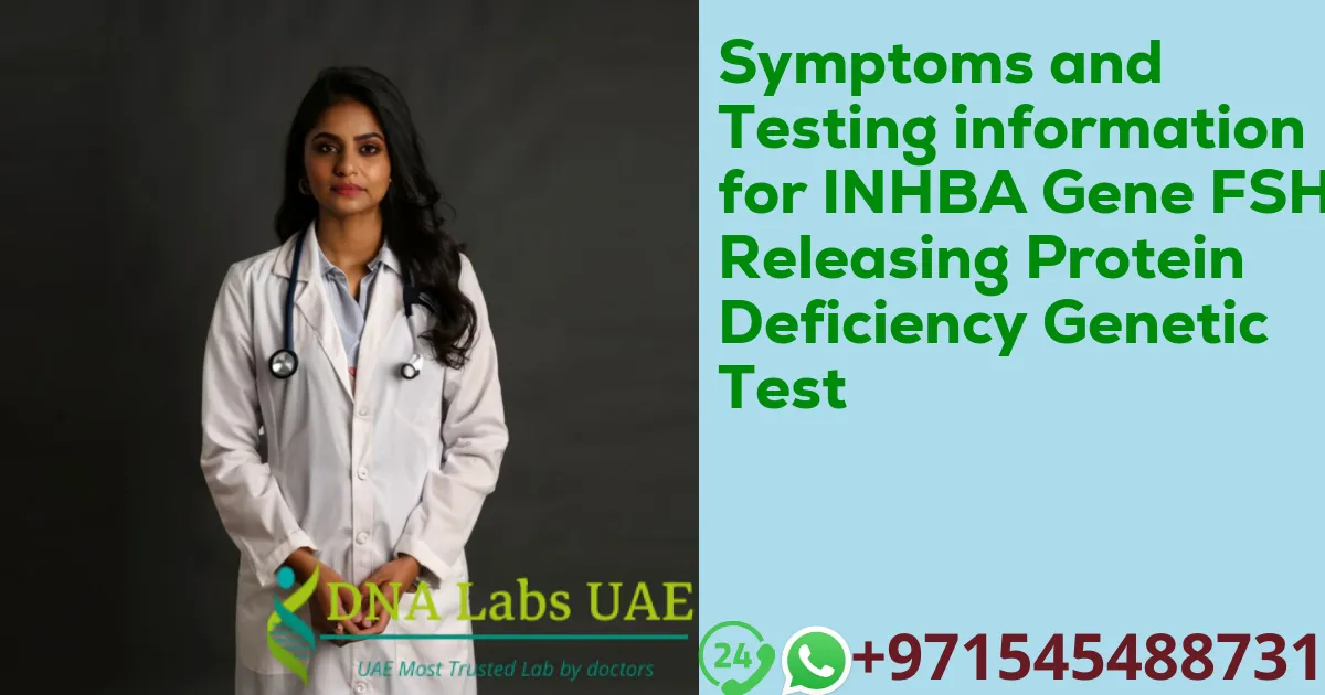 Symptoms and Testing information for INHBA Gene FSH Releasing Protein Deficiency Genetic Test