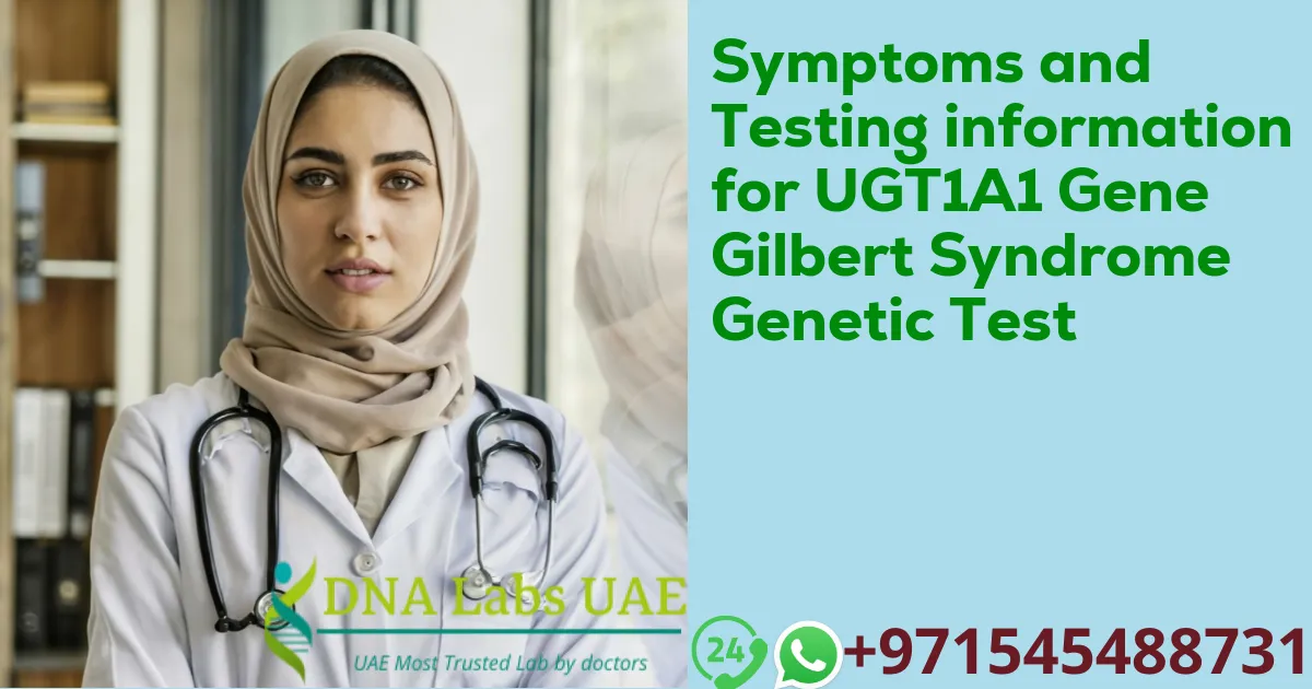 Symptoms and Testing information for UGT1A1 Gene Gilbert Syndrome Genetic Test