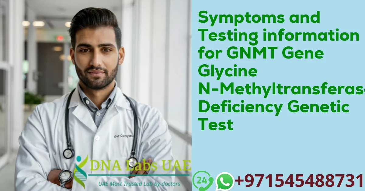 Symptoms and Testing information for GNMT Gene Glycine N-Methyltransferase Deficiency Genetic Test