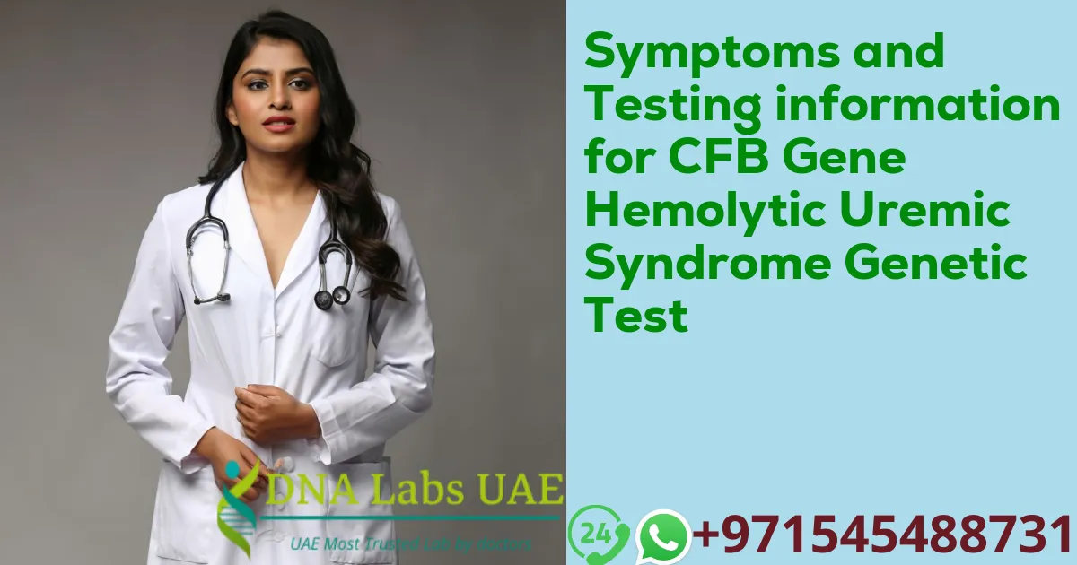 Symptoms and Testing information for CFB Gene Hemolytic Uremic Syndrome Genetic Test