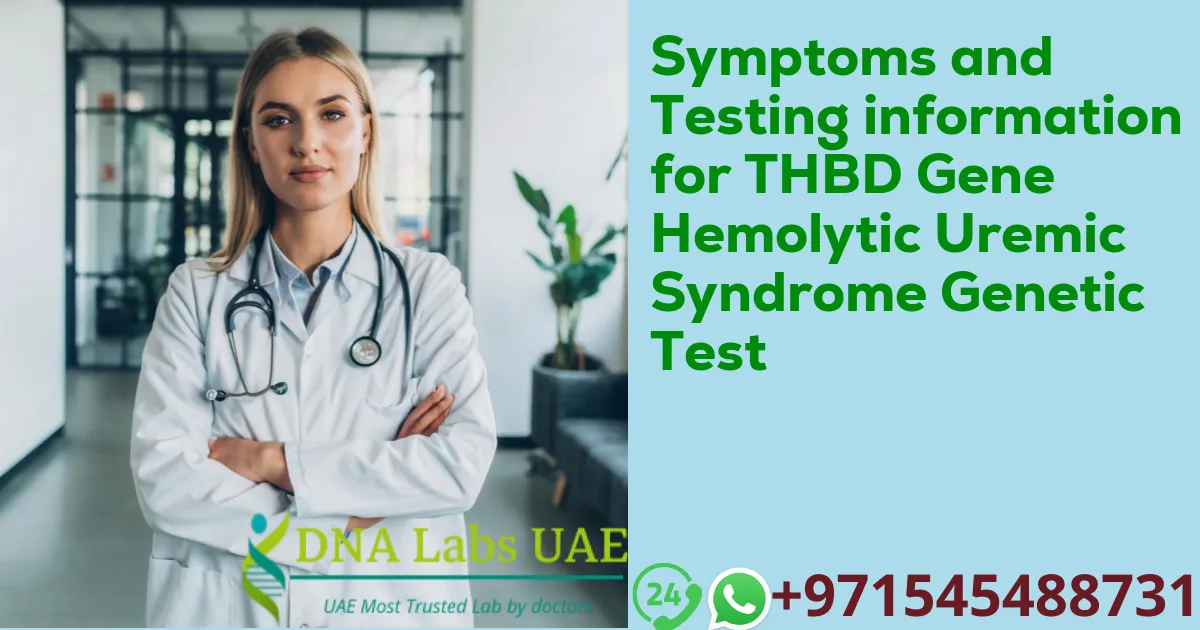 Symptoms and Testing information for THBD Gene Hemolytic Uremic Syndrome Genetic Test