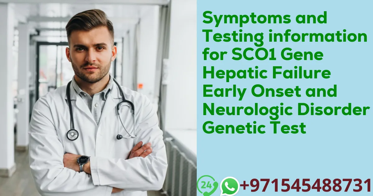 Symptoms and Testing information for SCO1 Gene Hepatic Failure Early Onset and Neurologic Disorder Genetic Test